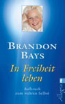 Brandon Bays - In Freiheit Leben